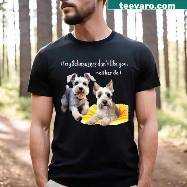Funny T-shirt about Miniature Schnauzers and loyalty