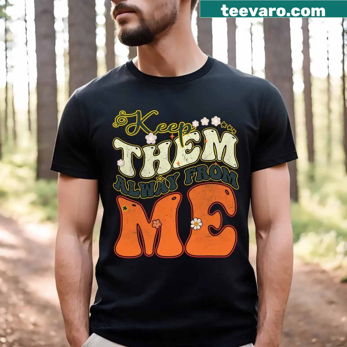 Groovy sarcastic quotes shirt with text: Keep Them Away From Me — on a men's t-shirt