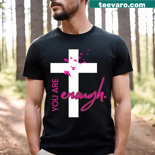 Inspirational T-shirt with a cross and 'You Are Enough' text