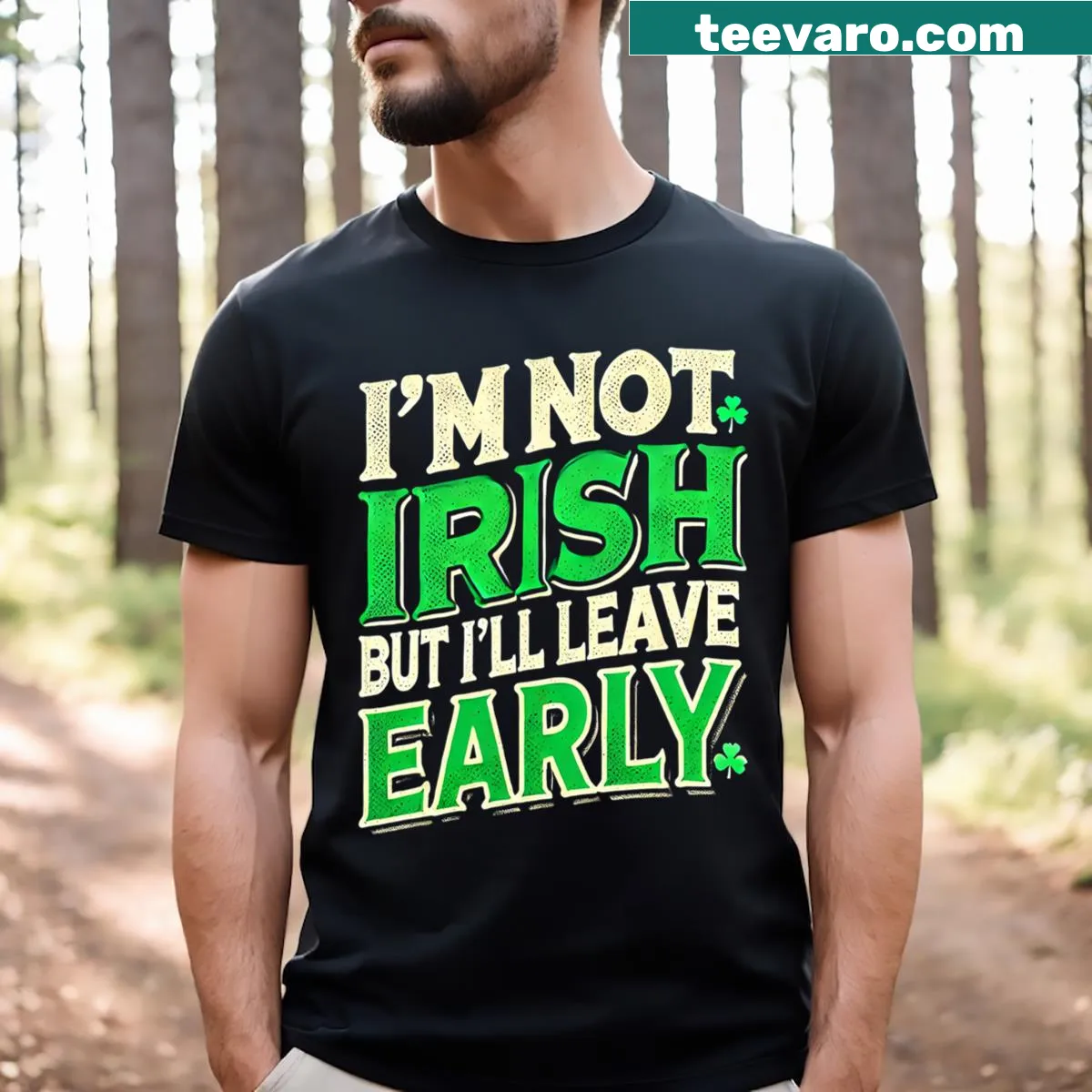 Text-based design: I'm Not Irish But I'll Leave Early — on a men's t-shirt