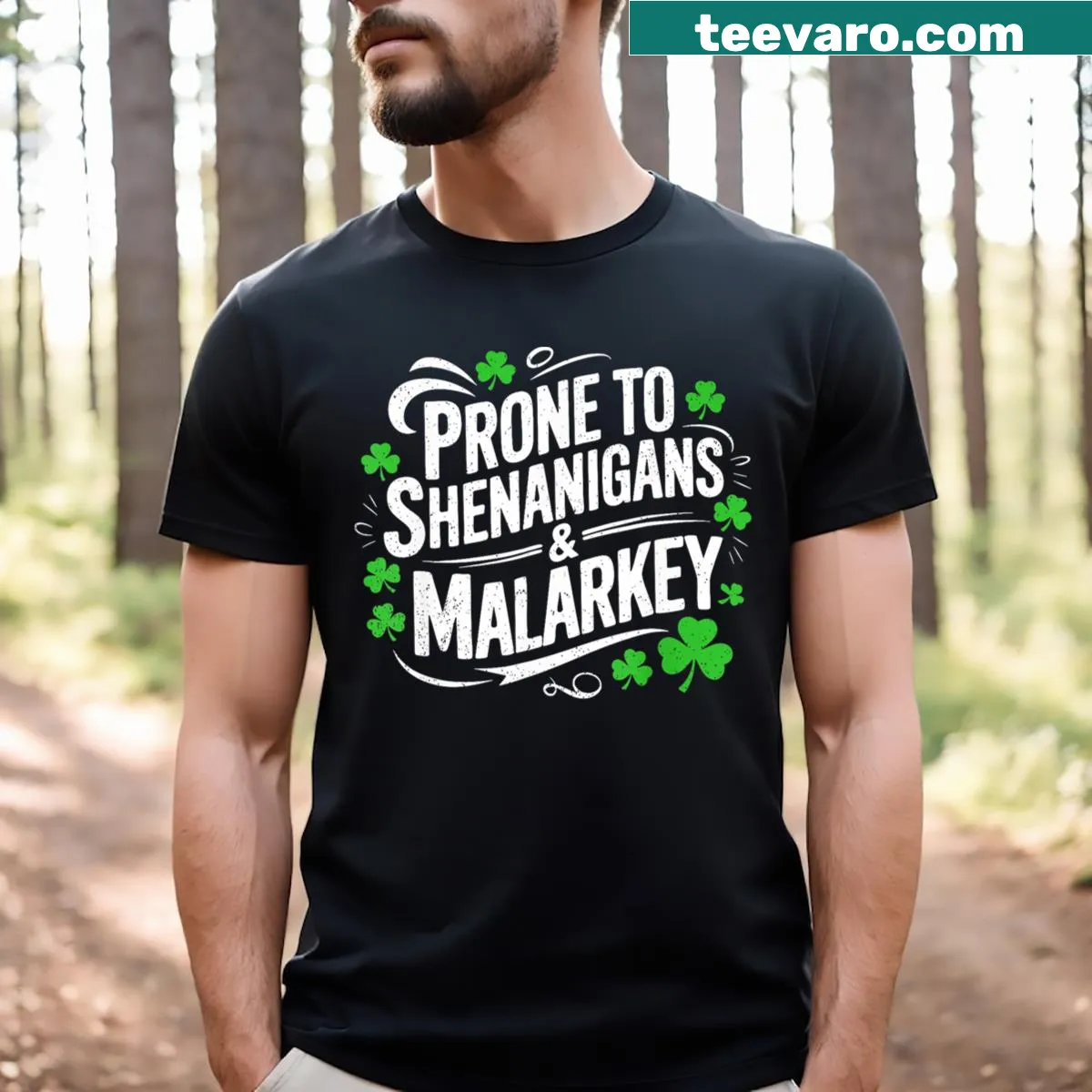 Humorous St. Patrick's Day text design: Prone To Shenanigans And Malarkey — on a men's t-shirt