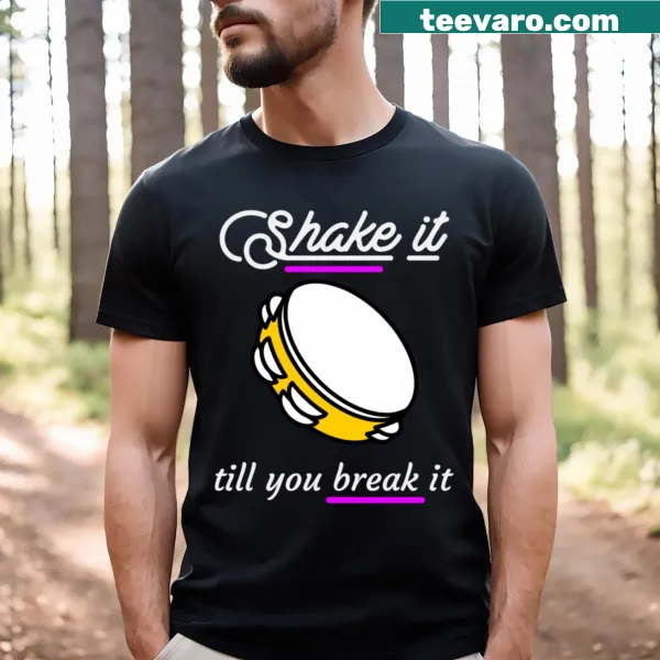 Playful tambourine-themed T-shirt with 'Shake It Till You Break It' text