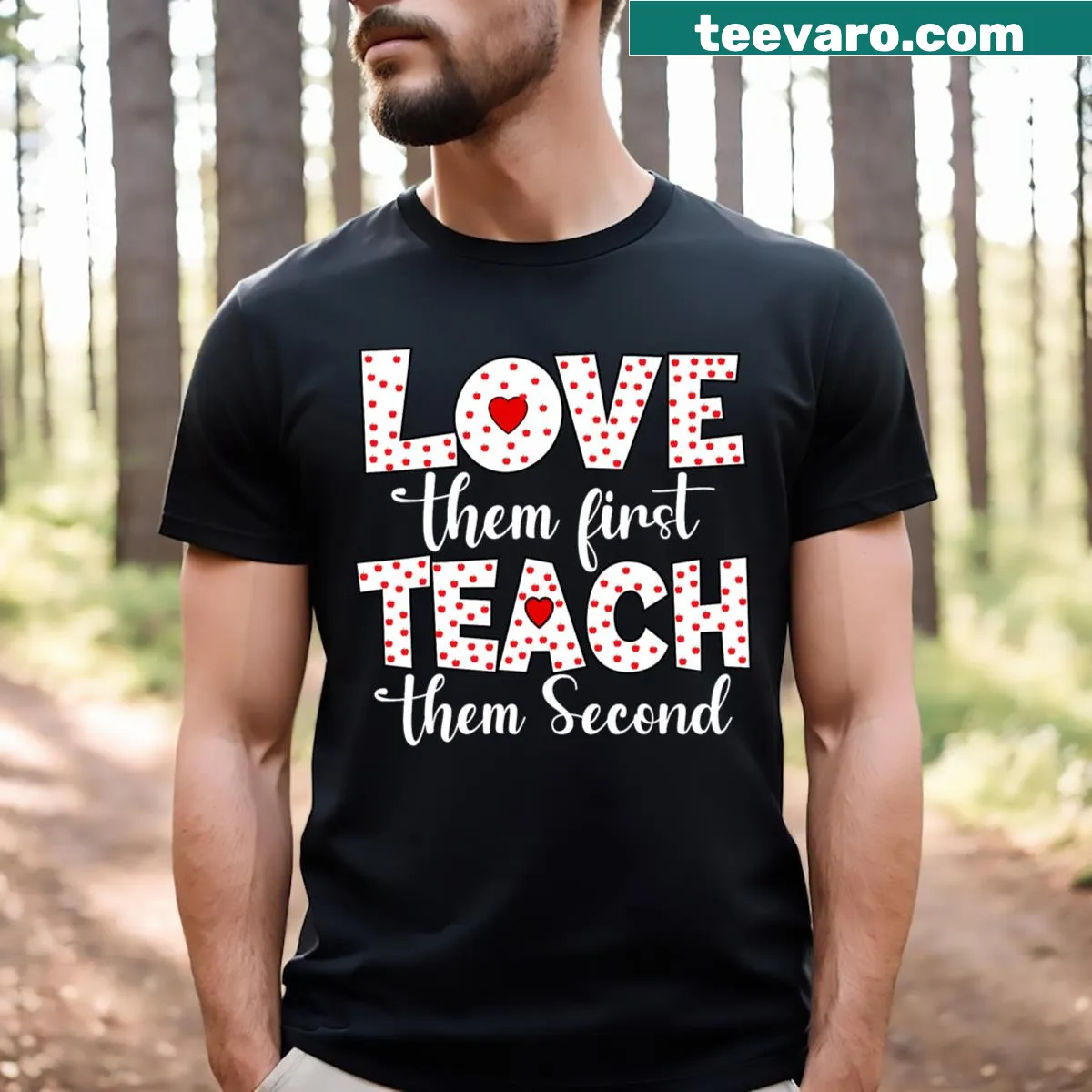 Inspirational teacher t-shirt with the phrase Love Them First Teach Them Second — on a men's t-shirt