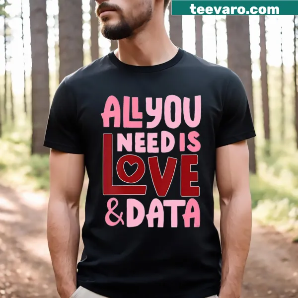 Teacher t-shirt with 'All You Need Is Love And Data' text
