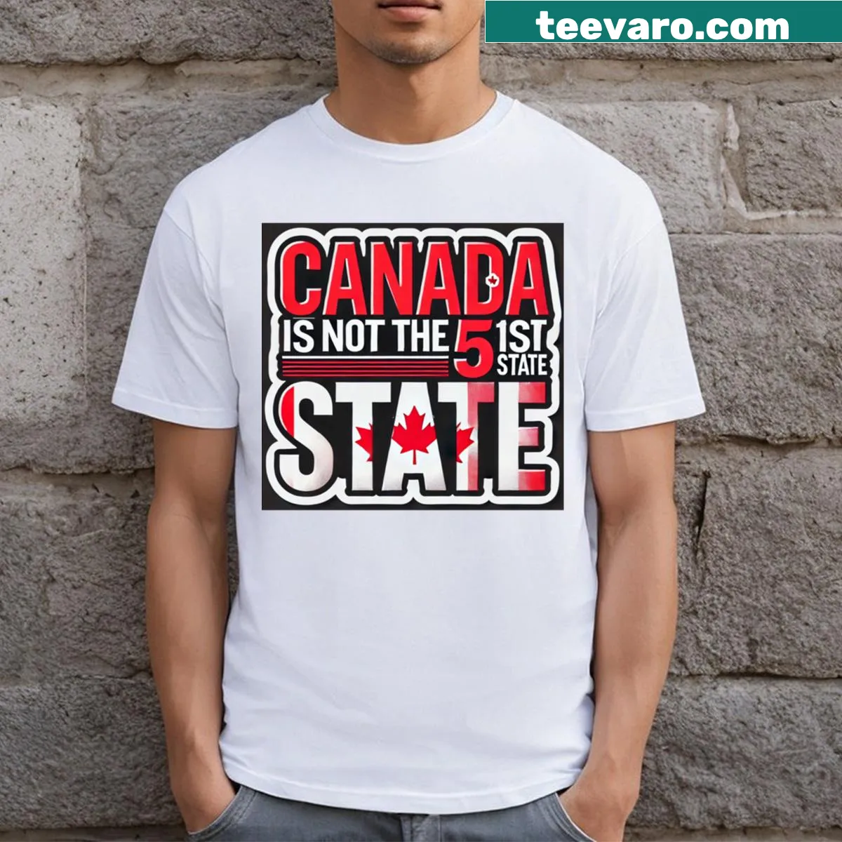T-shirt with humorous text: Canada Is Not The 51st State — on a men's t-shirt