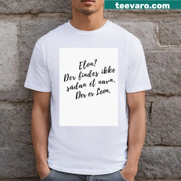 Witty T-shirt with 'Elon There's No Such Name There's Leon' text
