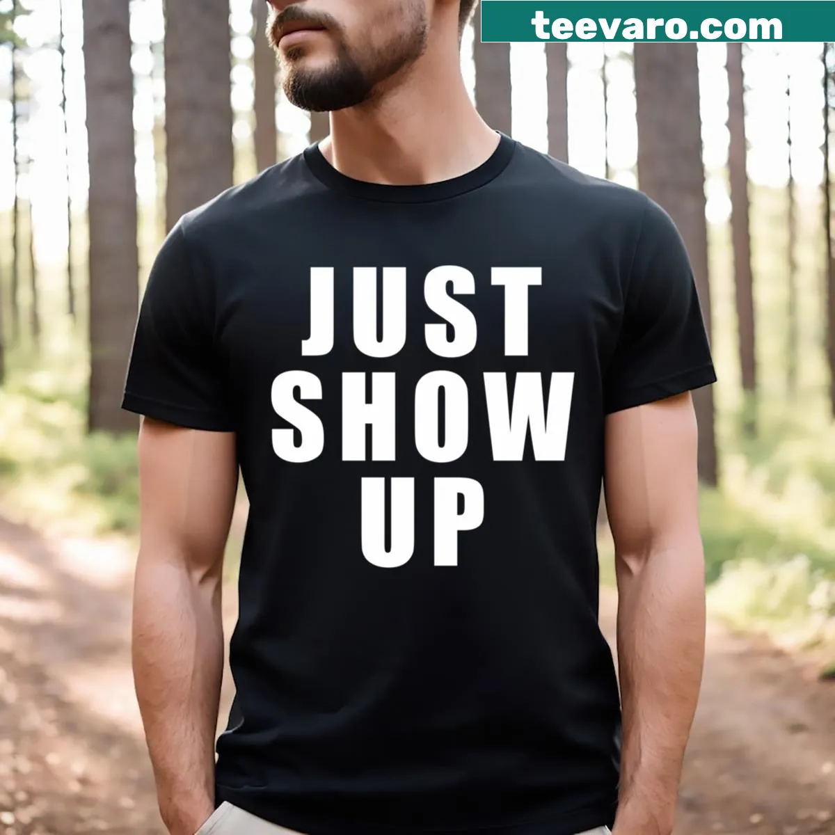 Empowering T-shirt with the phrase Just Show Up — on a men's t-shirt