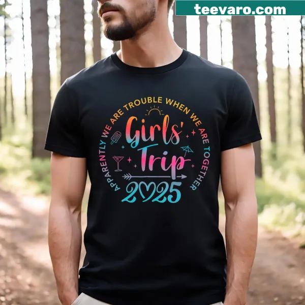 T-shirt for girls' trips with 'Trouble When We Are Together' text