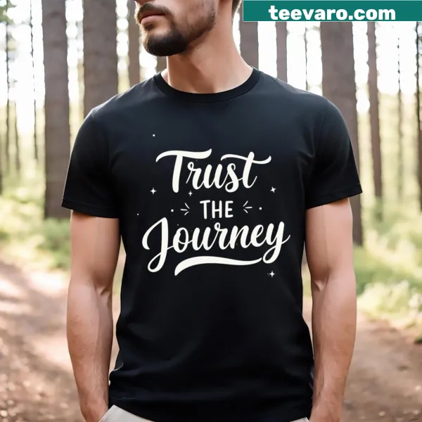 Inspirational T-shirt with the phrase 'Trust The Journey'