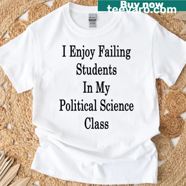 Sarcastic t-shirt for political science teachers featuring a humorous phrase