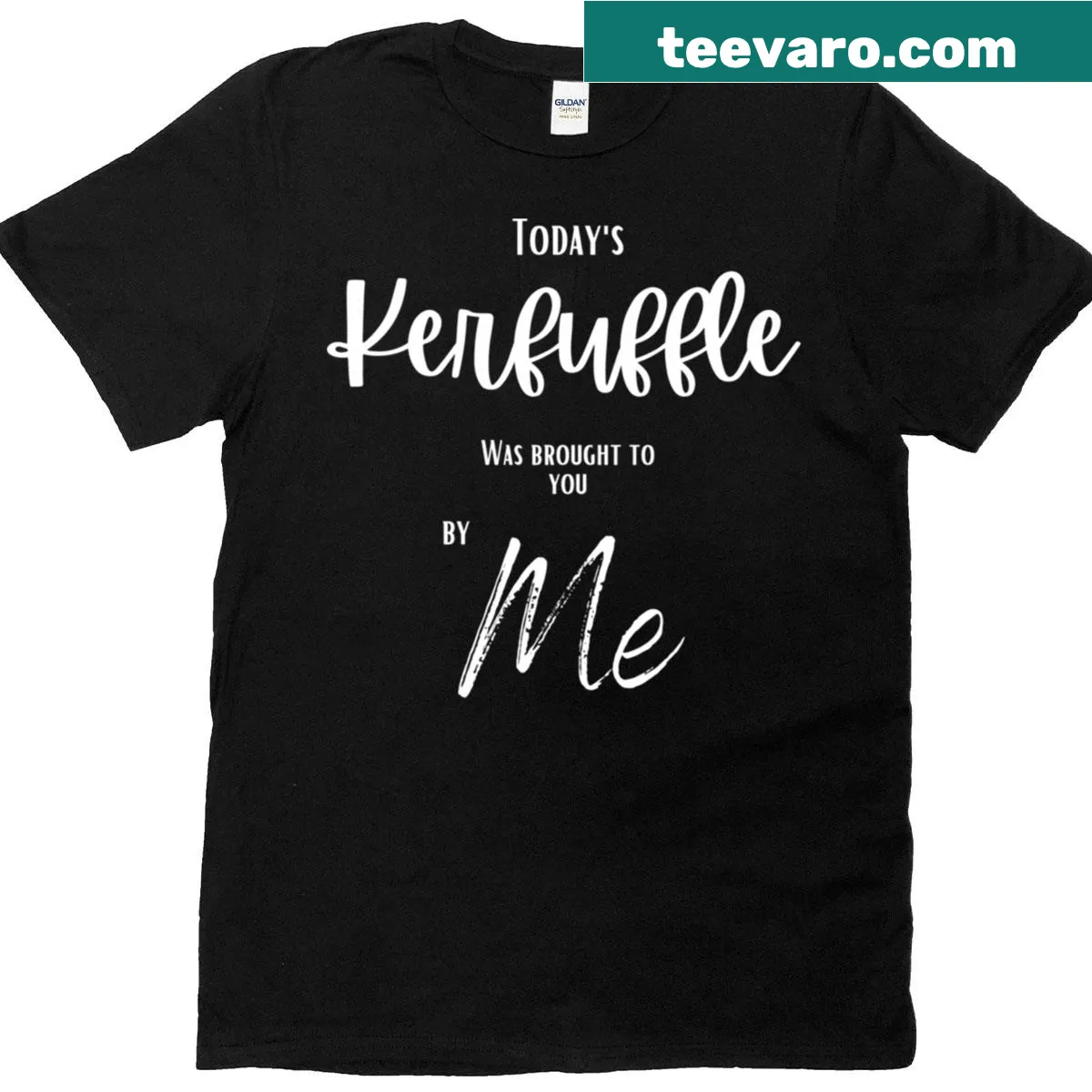 Playful typography on a T-shirt saying 'Today’s Kerfuffle Brought To You By' — on a men's t-shirt