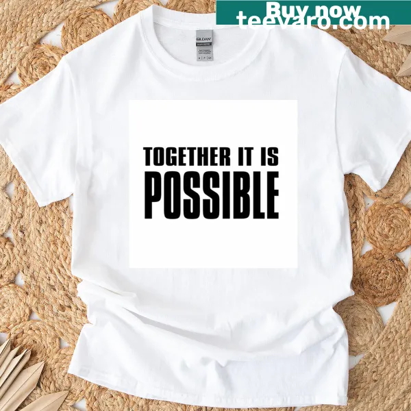 Inspirational t-shirt with the phrase 'Together It Is Possible.'