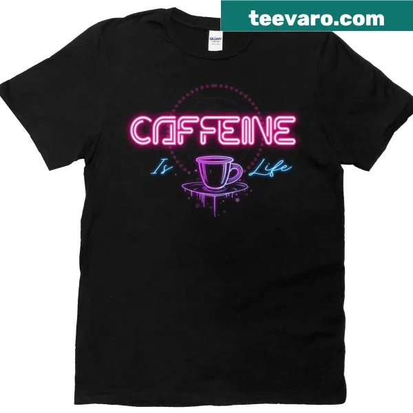 Typography shirt with the phrase 'Caffeine Is Life'