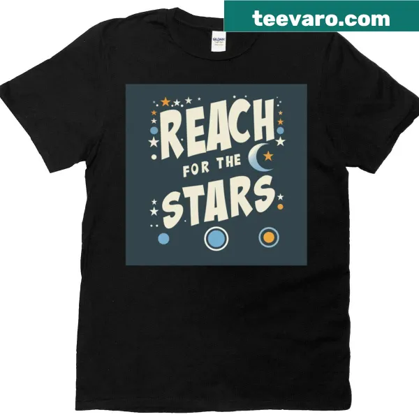 Inspirational t-shirt with 'Reach For The Stars' text