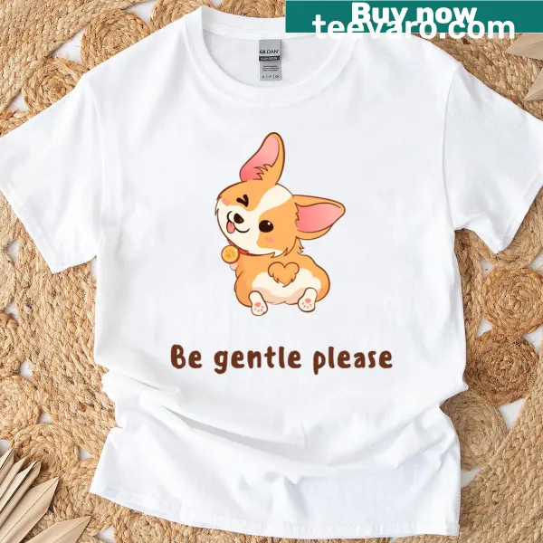 Cute dog illustration with text 'Be Gentle Please' on a T-shirt