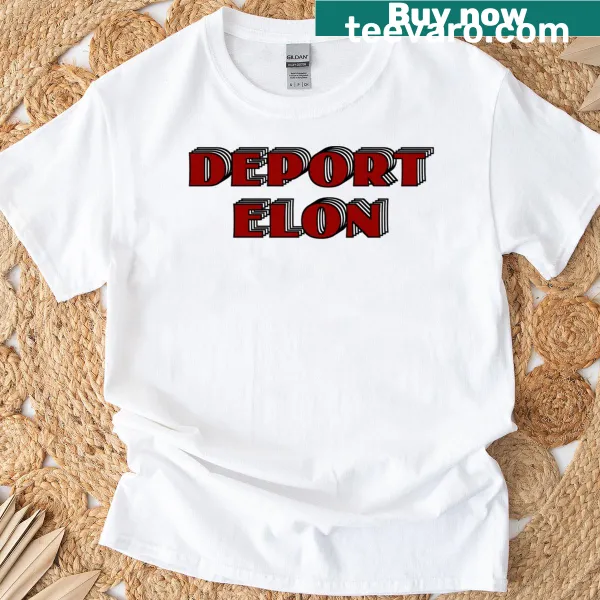 T-shirt with bold statement 'Deport Elon' in typography