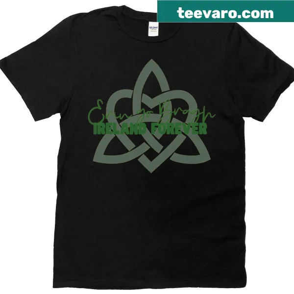 Patriotic Erin Go Bragh Ireland Forever T-shirt