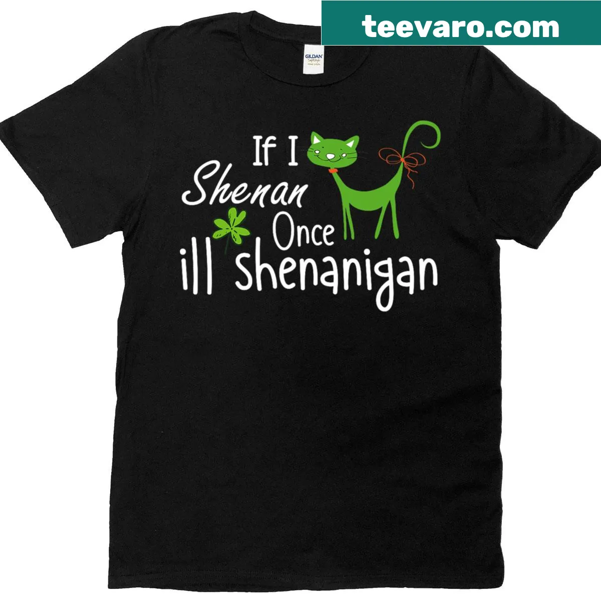 St. Patrick's Day T-shirt with 'If I Shenan Once I'll Shenanigan' quote — on a men's t-shirt