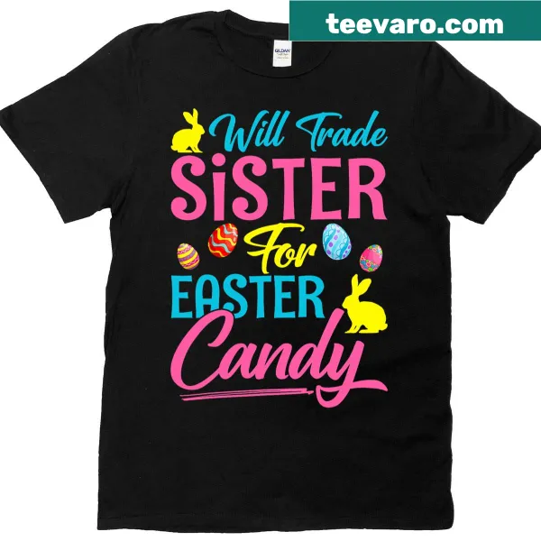 Humorous Easter t-shirt with 'Will Trade Sister For Candy' text