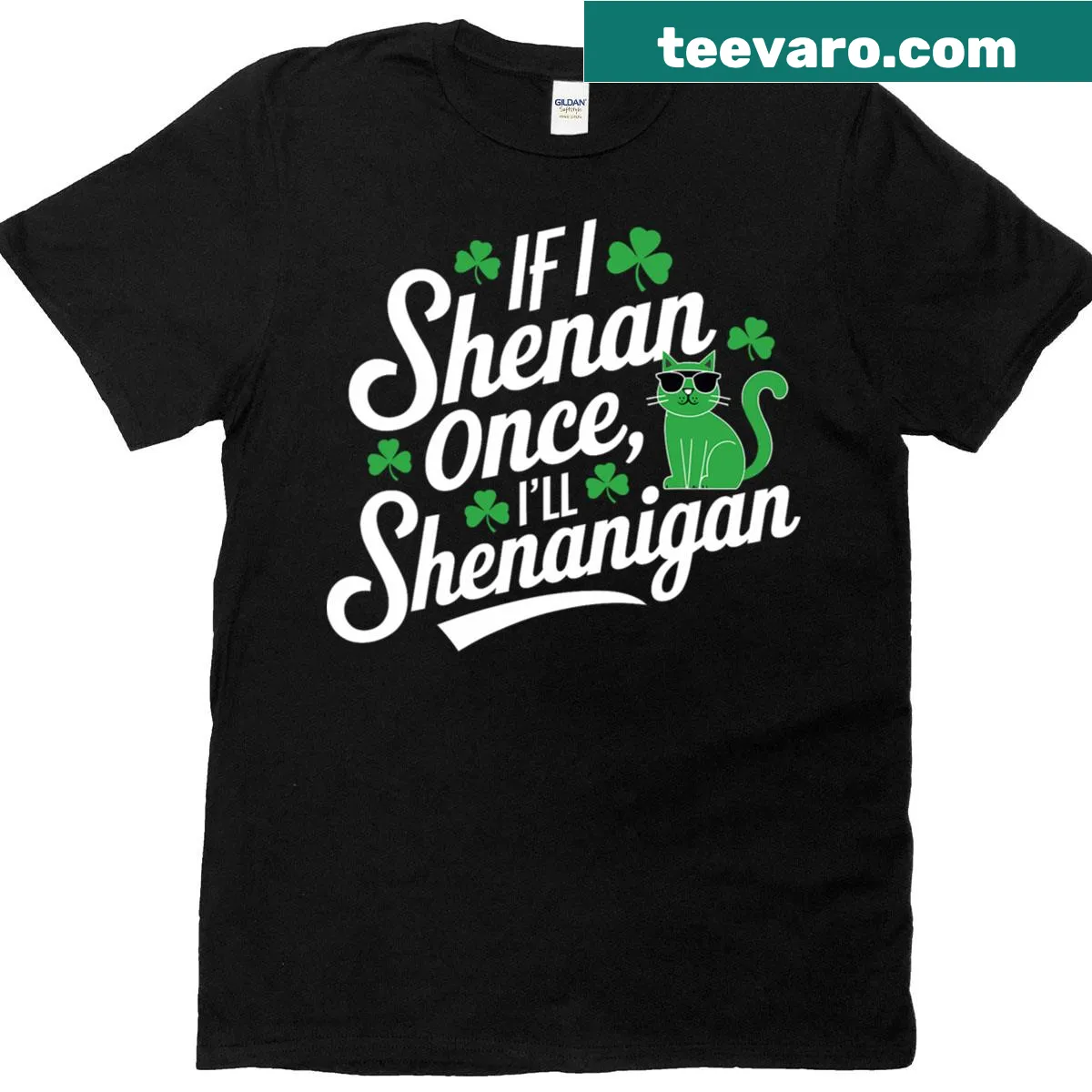 Humorous St. Patrick's Day shirt featuring 'If I Shenan Once I'll Shenanigan' text — on a men's t-shirt