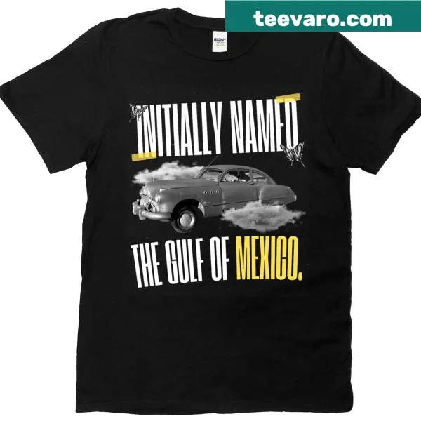 Initially Named The Gulf Of Mexico T-shirt with geographic humor