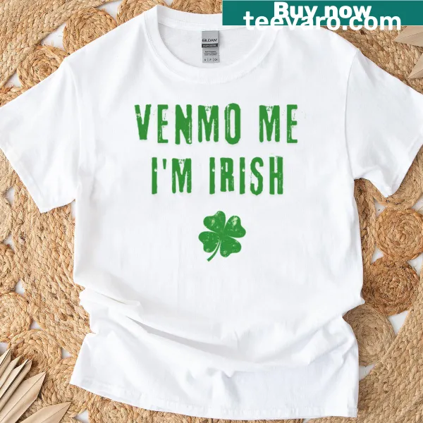 Funny St. Patrick's Day T-shirt with 'Send Me Venmo I'm Irish' phrase