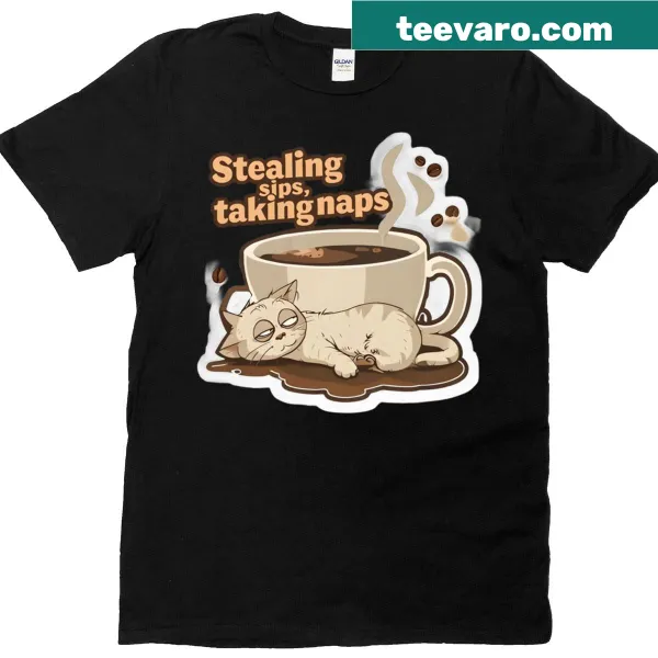 T-shirt with 'Stealing Sips Taking Naps' humorous text
