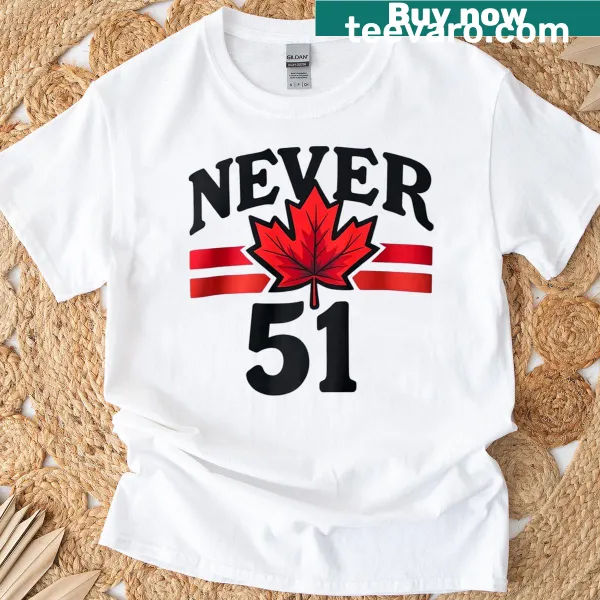 T-shirt featuring the Canadian flag and 'Never 51st State' text