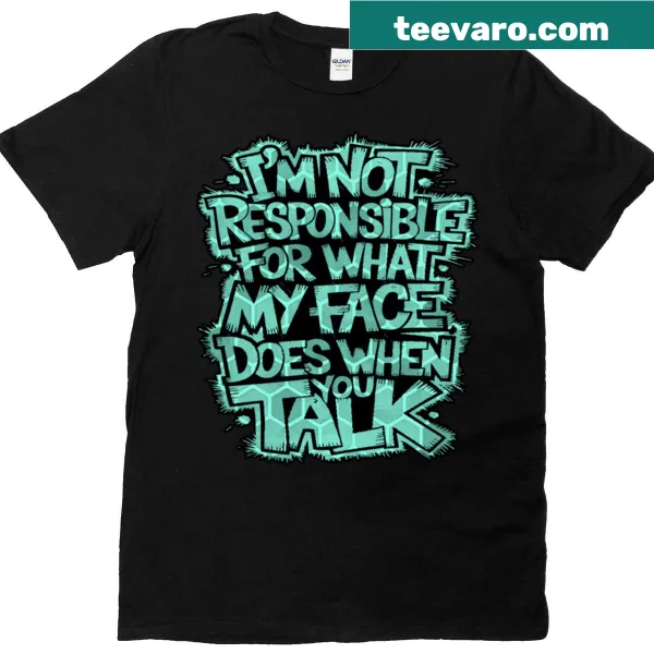 Humorous t-shirt with the phrase 'Face Responsibility Not Mine'
