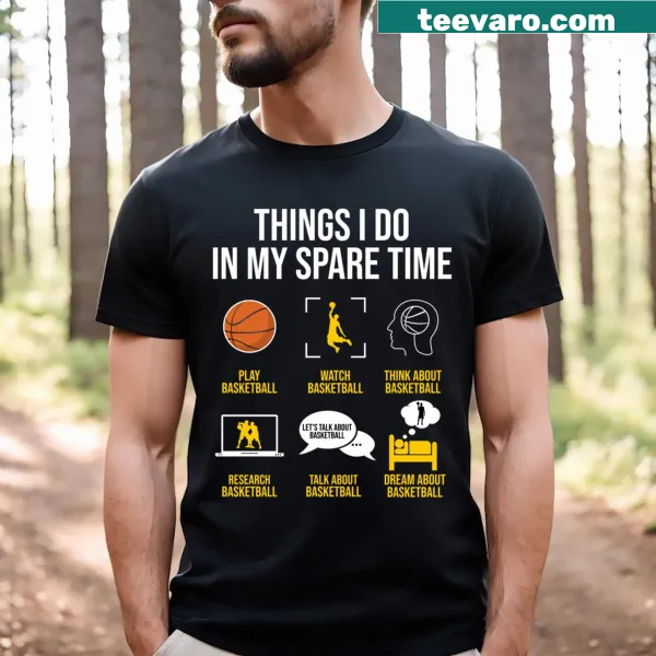 Humorous basketball themed t-shirt with spare time activities listed