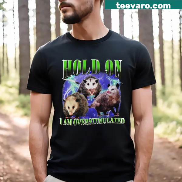 Funny graphic of an overstimulated possum on a T-shirt