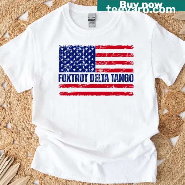 Funny patriotic t-shirt with humorous text Foxtrots Delta Tangos
