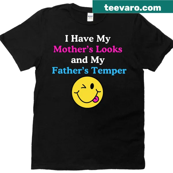 Funny tee stating a girl has her mother's looks and father's temper