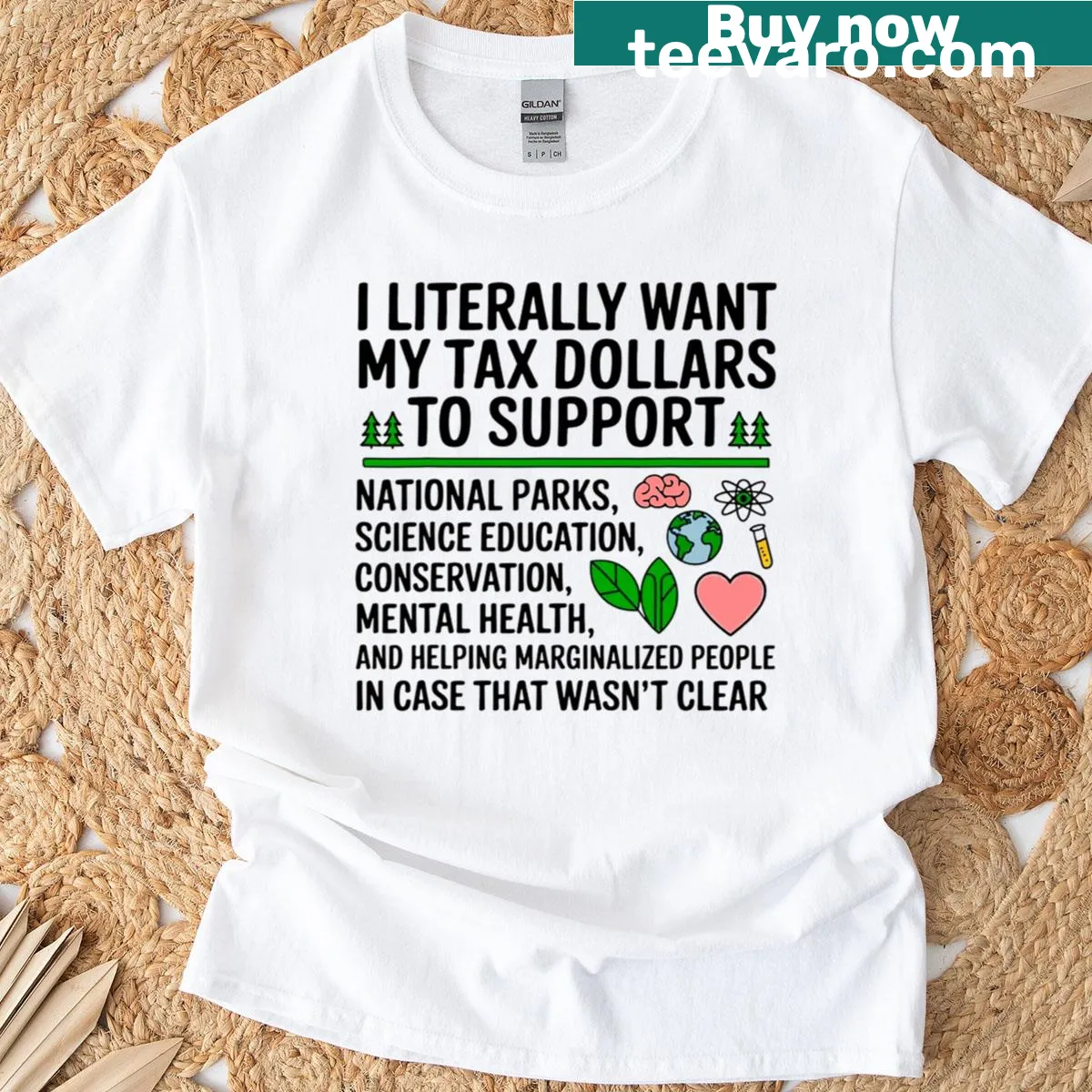T-shirt with the phrase I Literally Want My Tax Dollars To Go To National Parks. — on a men's t-shirt