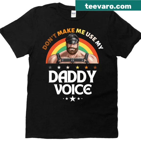 Funny T-shirt with 'Don't Make Me Use My Daddy Voice' text