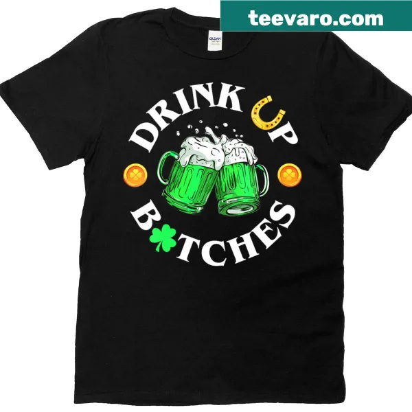 Funny St Patrick's Day shirt with 'Bitches Drink Up' text
