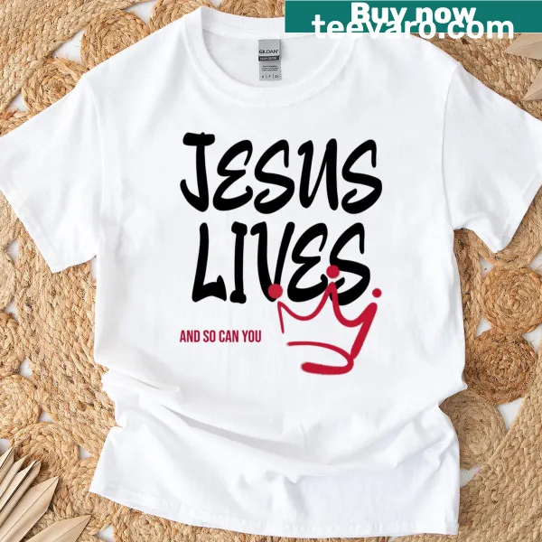 Inspirational Jesus Lives T-shirt with motivational text
