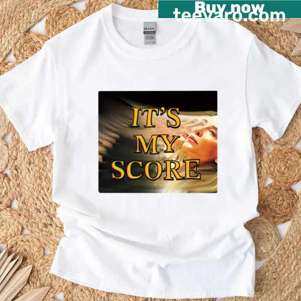 Text graphic reading 'It's My Score' on a T-shirt