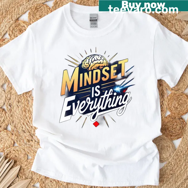 Inspirational text T-shirt stating 'Mindset Is Everything'