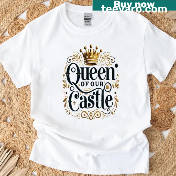 Stylish tee featuring the phrase 'Queen Of Our Castle' in elegant typography.