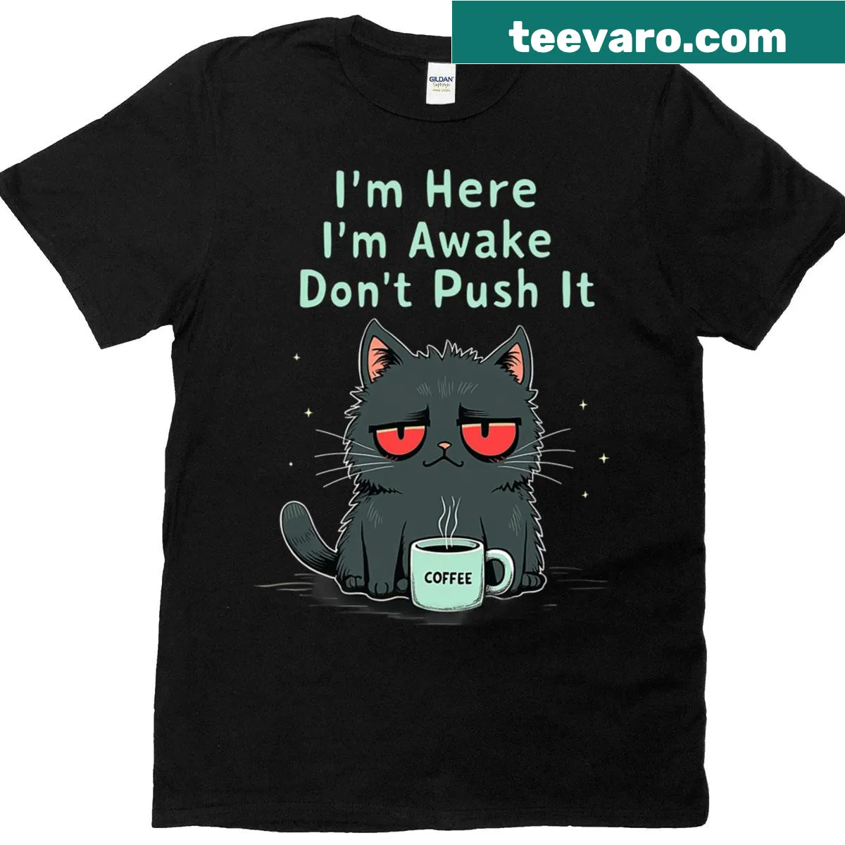 Funny cat owner tee with the saying 'I'm Here I'm Awake Don't Push It' — on a men's t-shirt