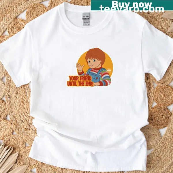 Wholesome T-shirt with 'Your Friend Until The End!' message