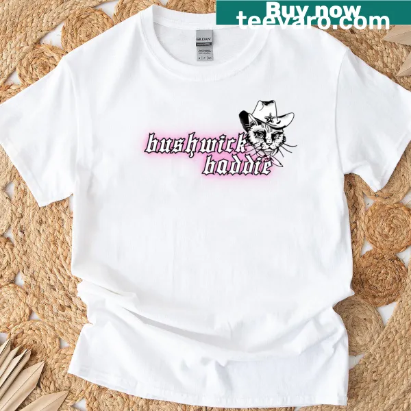Urban-themed T-shirt with the phrase 'Bushwick Baddie' in bold text.