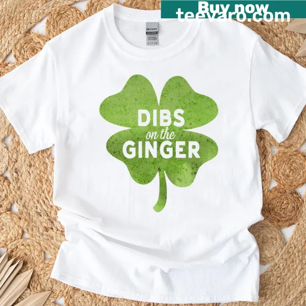 Funny St. Patrick's Day t-shirt with 'Dibs On The Ginger' text