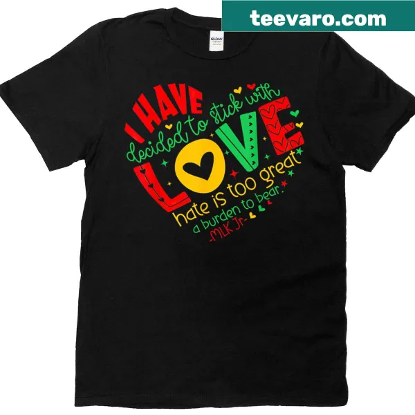 Inspirational t-shirt with the phrase 'I Have Decided To Stick With Love'