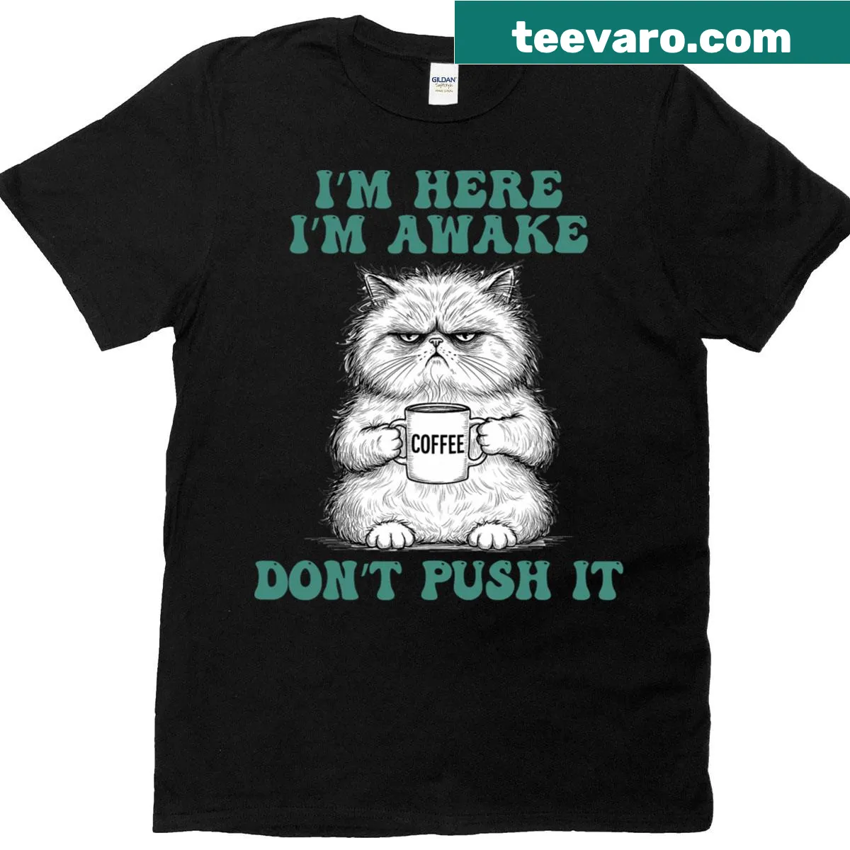Sarcastic cat-themed shirt with the phrase I'm Here I'm Awake Don't Push It — on a men's t-shirt