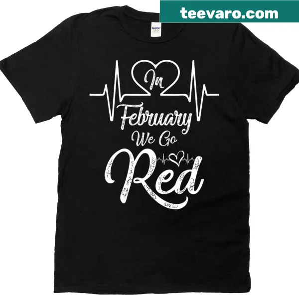 Red awareness t-shirt for heart disease with the phrase about February.