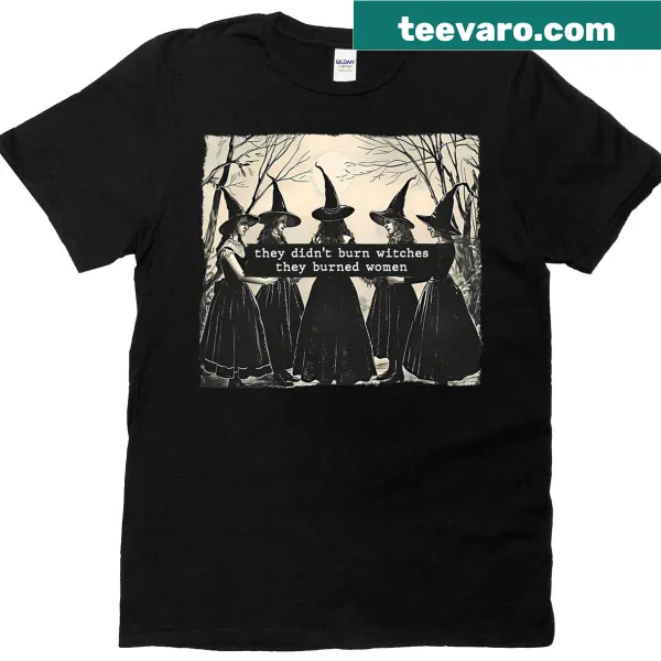 Funny feminist T-shirt with text about witches and empowerment.