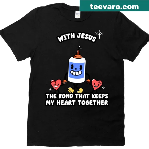 Christian T-shirt with the phrase 'With Jesus - The Bond That Keeps My Heart Together'.