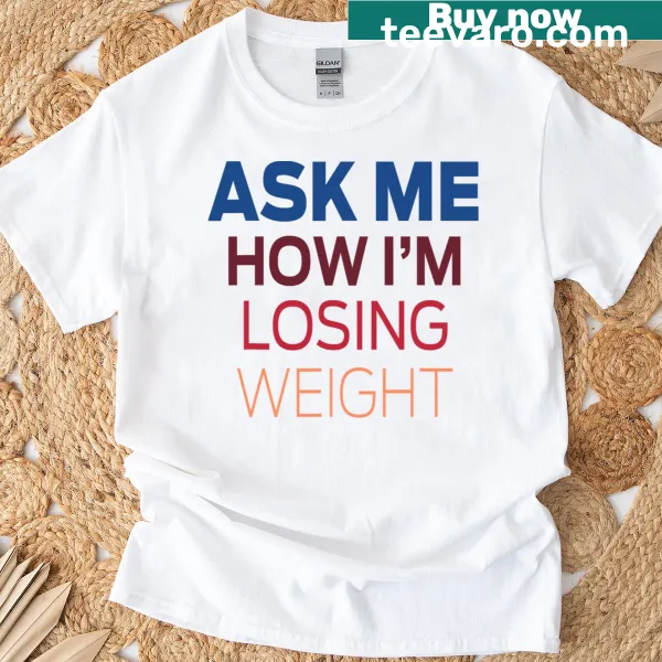 Humorous T-shirt with a playful weight loss question
